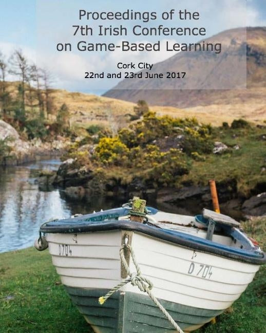 Proceedings of the 7th Irish Conference on Game-Based Learning by Felicia, Patrick