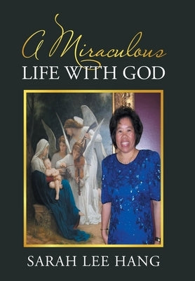 A Miraculous Life with God by Lee Hang, Sarah
