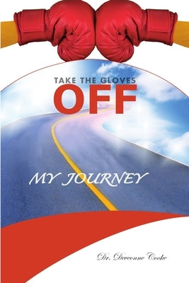 Take the Gloves Off: My Journey by Cooke, Deveonne