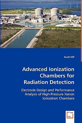 Advanced Ionization Chambers for Radiation Detection by Kiff, Scott