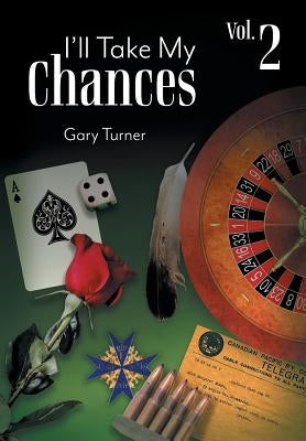 I'll Take My Chances: Volume 2 by Turner, Gary