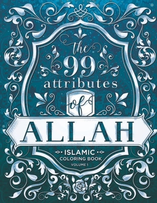 The 99 Attributes of Allah - Coloring Book: Islamic/Adult Coloring Book Series - Volume 1 by Sengsone, Judy