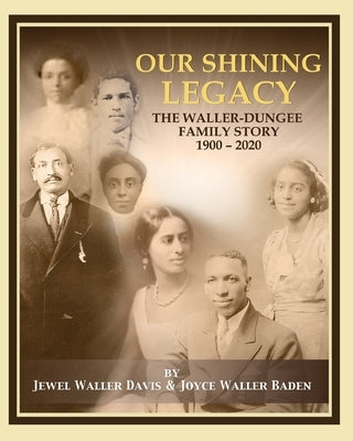 Our Shining Legacy: The Waller-Dungee Family Story 1900-2020 by Davis, Jewel Waller