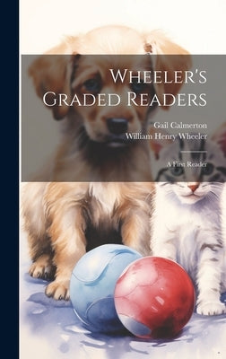 Wheeler's Graded Readers: A First Reader by Calmerton, Gail