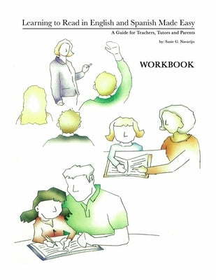Learning to Read in English and Spanish Made Easy: A Guide for Teachers, Tutors and Parents by Navarijo, Susie G.