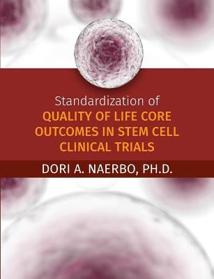 Standardization of Quality of Life Core Outcomes in Stem Cell Clinical Trials by Naerbo, Dori A.