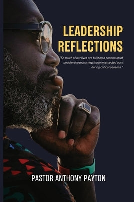 Leadership Reflections by Payton, Anthony