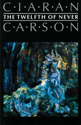 The Twelfth of Never by Carson, Ciaran