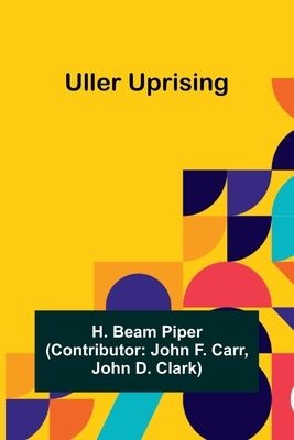 Uller Uprising by Beam Piper, H.