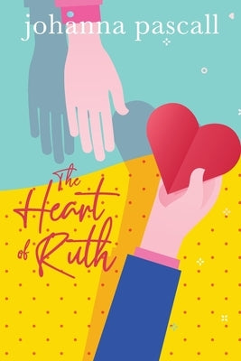 The Heart of Ruth by Pascall, Johanna