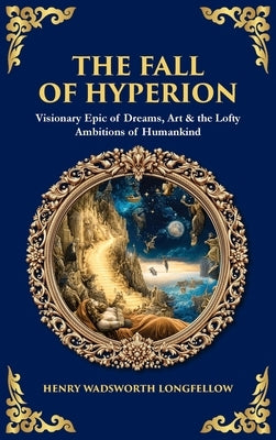 The Fall of Hyperion: Visionary Epic of Dreams, Art & the Lofty Ambitions of Humankind (Deluxe Hardbound Edition) by Zengerink, Tim