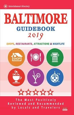 Baltimore Guidebook 2019: Shops, Restaurants, Entertainment and Nightlife in Baltimore, Maryland (City Guidebook 2019) by Bunker, Arthur W.