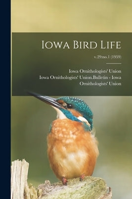 Iowa Bird Life; v.29: no.1 (1959) by Iowa Ornithologists' Union