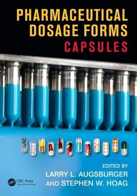 Pharmaceutical Dosage Forms: Capsules by Augsburger, Larry L.
