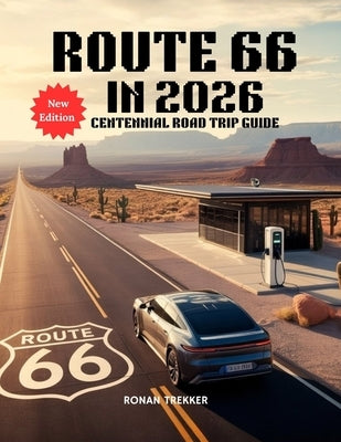 Route 66 in 2026: Centennial Road Trip Guide by Trekker, Ronan