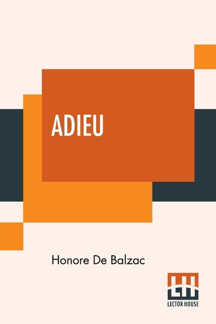 Adieu: Translated By Katharine Prescott Wormeley by De Balzac, Honore