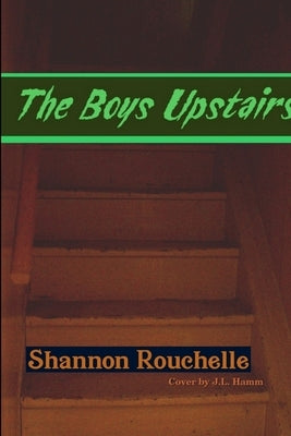 The Boys Upstairs by Rouchelle, Shannon
