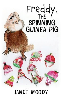Freddy, the Spinning Guinea Pig by Moody, Janet