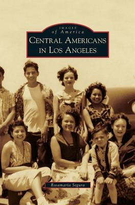 Central Americans in Los Angeles by Segura, Rosamaria