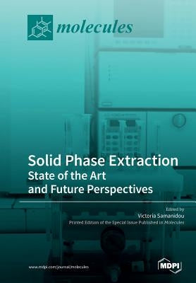 Solid Phase Extraction: State of the Art and Future Perspectives by Samanidou, Victoria