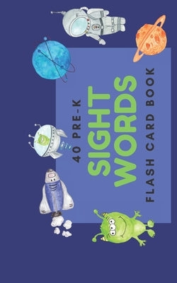 40 Pre-K Sight Words: Flash Card Book by Scholar, Grace