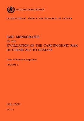 Vol 17 IARC Monographs: Some N-Nitroso Compounds by Iarc