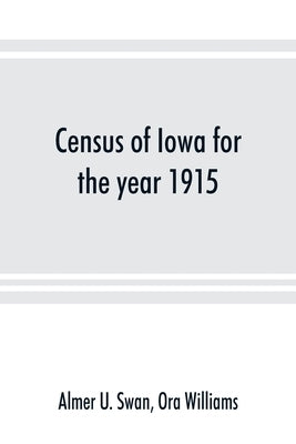 Census of Iowa for the year 1915 by U. Swan, Almer