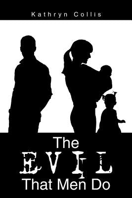 The Evil That Men Do by Collis, Kathryn