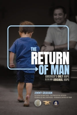 The Return of Man: Americas Only Hope is in Our Original Hope by Weinischke, Tyler
