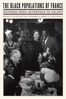 The Black Populations of France: Histories from Metropole to Colony by Pattieu, Sylvain