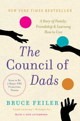 The Council of Dads: A Story of Family, Friendship & Learning How to Live by Feiler, Bruce