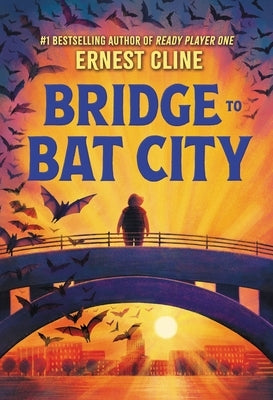 Bridge to Bat City by Cline, Ernest