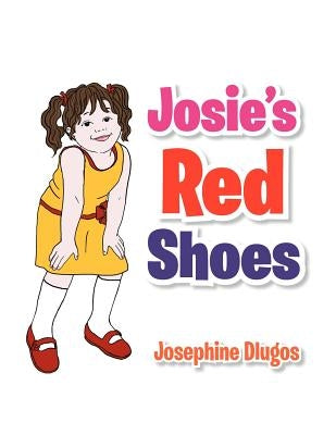 Josie's Red Shoes by Dlugos, Josephine