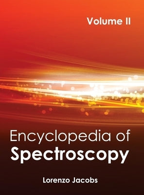 Encyclopedia of Spectroscopy: Volume II by Jacobs, Lorenzo
