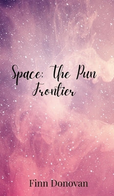 Space: The Pun Frontier by Donovan, Finn