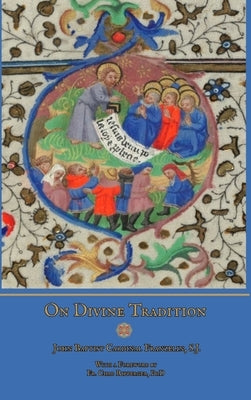 On Divine Tradition by Franzelin, S. J. John Baptist Cardinal