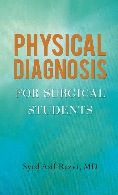 Physical Diagnosis for Surgical Students by Razvi, Syed Asif