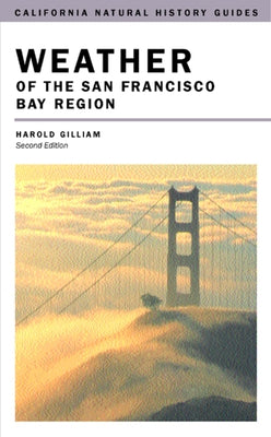 Weather of the San Francisco Bay Region: Volume 63 by Gilliam, Harold