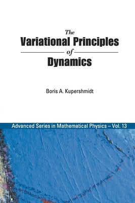 The Variational Principles of Dynamics by Kuperschmidt, Boris A.