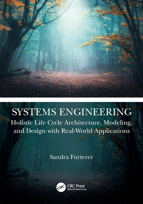 Systems Engineering: Holistic Life Cycle Architecture Modeling and Design with Real-World Applications by Furterer, Sandra
