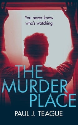 The Murder Place by Teague, Paul J.