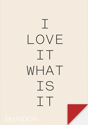 I Love It. What Is It?: The Power of Instinct in Design and Branding by Lingwood, Gyles