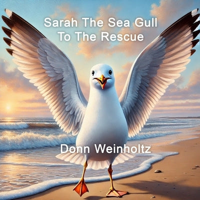 Sarah The Sea Gull To The Rescue by Weinholtz, Donn