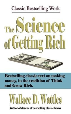 The Science of Getting Rich by Wattles, Wallace D.