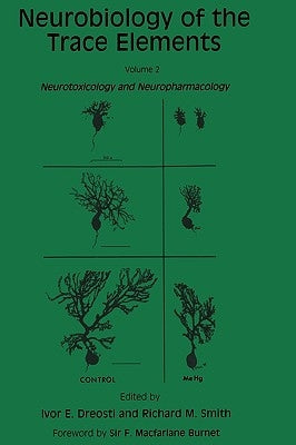 Neurobiology of the Trace Elements, Volume 2: Neurotoxicology and Neuropharmacology by Dreosti, Ivor E.