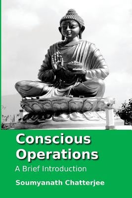 Conscious Operations: a brief introduction by Chatterjee, Soumyanath