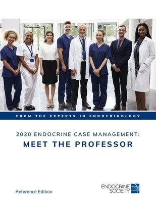 2020 Endocrine Case Management: Meet the Professor by Druce, Maralyn