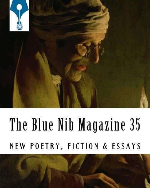 The Blue Nib Magazine 35: The First Print Issue - September 15th 2018 by Contributors, Various