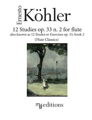 12 Studies op. 33 n. 2 for flute: also known as Etudes or Exercises op. 33 Book 2 by De Boni, Marco
