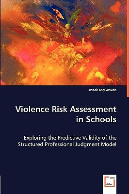 Violence Risk Assessment in Schools by McGowan, Mark